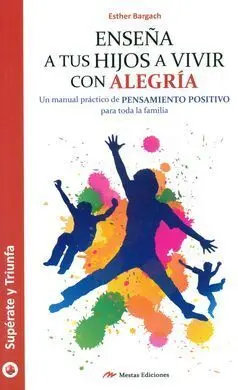 Enseña a Tus Hijos a Vivir con Alegria
