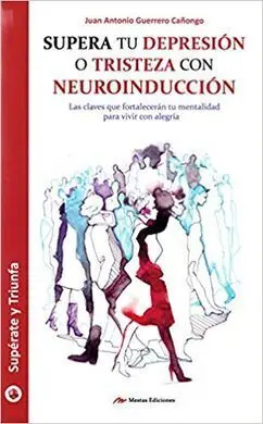 Supera tu Depresion o Tristeza con Neuroinduccion