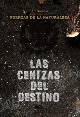 Fuerzas de la Naturaleza. Las Cenizas del Destino