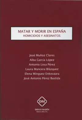 Matar y Morir en España. Homicidios y Asesinatos