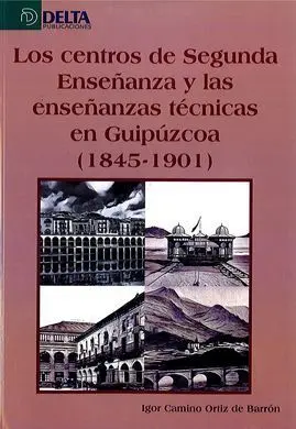 Los Centros de Segunda Enseñanza y las Enseñanzas en Guipúzcoa (1845-1901)