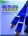 Asi me Hice Trader (2ª Ed. )