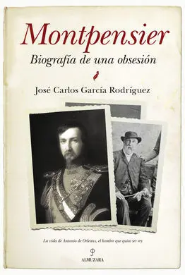 Montpensier, Biografía de una Obsesión