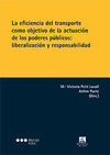 LA EFICIENCIA DEL TRANSPORTE COMO OBJETIVO DE LA ACTUACION DE LOS PODERES PUBLICOS: LIBERALIZACION Y RESPONSABIBLIDAD