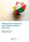 HISTORIA DE LAS RELACIONES ENTRE ESPAÑA Y MEXICO, 1821-2014.