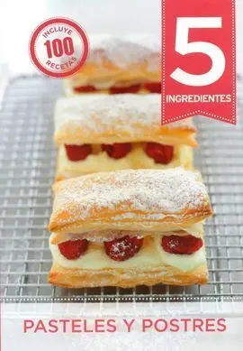 5 Ingredientes. Pasteles y Postres