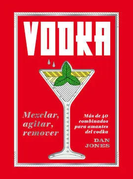 Vodka: Mezclar, Agitar, Remover