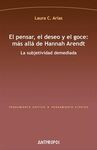 EL PENSAR, EL DESEO Y EL GOCE: MÁS ALLÁ DE HANNAH ARENDT