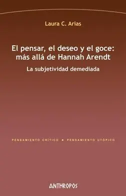 El Pensar, el Deseo y el Goce: Más Allá de Hannah Arendt