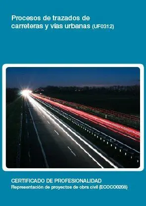 Procesos de Trazados de Carreteras y Vías Urbanas (Uf0312)