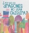 ¿POR QUE LOS DRAGONES NO USAN CHISTERA?