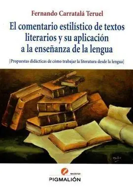 El Comentario Lingüístico de Textos Literarios y Su Aplicación a la Enseñanza de