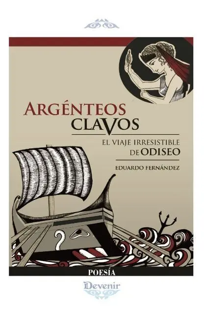 Argenteos Clavos. El Viaje Irresistible de Odiseo (Poesía 296)