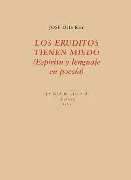 Los Eruditos Tienen Miedo (Espíritu y Lenguaje en Poesía)