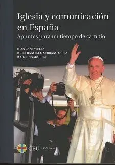 Iglesia y Comunicacion en España. Apuntes para un Tiempo de Cambio