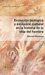 EVOLUCIÓN BIOLÓGICA Y EVOLUCIÓN CULTURAL EN LA HISTORIA DE LA VIDA DEL HOMBRE