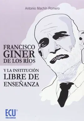 Francisco Giner de los Ríos y la Institución Libre de Enseñanza