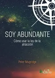 Soy Abundante, Cómo Usar la Ley de la Atracción