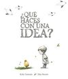 ¿QUÉ HACES CON UNA IDEA?