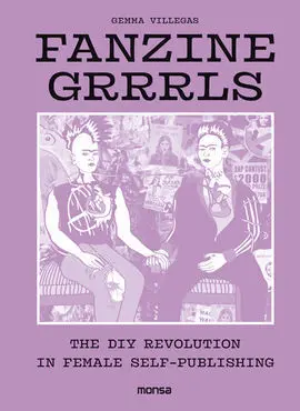 Fanzine Grrrls. The Diy Revolution In Female Self-