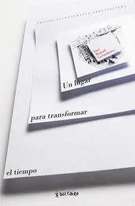 Un Lugar para Transformar el Tiempo