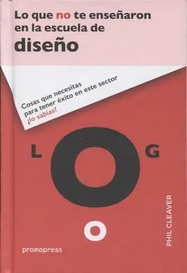 Lo que no te Enseñaron en la Escuela de Diseño. Cosas que Necesitas para Tener é