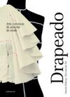 DRAPEADO. ARTE Y TECNICAS DE CREACION DE MODA