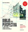 DIBUJO DE LA PERSPECTIVA. CÓMO VERLA, CÓMO APLICARLA