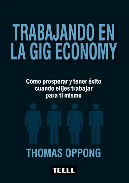 Trabajando en la Gig Economy /Como Prosperar y Ten