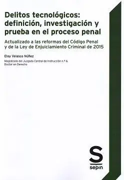 Delitos Tecnológicos: Definición, Investigación y Prueba en el Proceso Penal