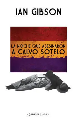 La Noche que Asesinaron a Calvo Sotelo