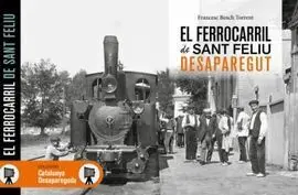El Ferrocarril de Sant Feliu. Desaparegut