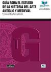 GUÍA PARA EL ESTUDIO DE LA HISTORIA DEL ARTE ANTIGUO Y MEDIEVAL