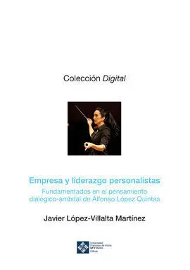 Empresa y Liderazgo Personalistas. Fundamentados en el Pensamiento Dialógico-Amb