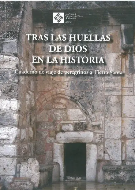 Tras las Huellas de Dios en la Historia. Cuadernos de Viaje de Peregrinos a Tier