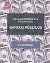 DE LA AUSTERIDAD A LA PROSPERIDAD. BANCOS PÚBLICOS