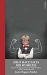SOLO HACE FALTA SER HUMILDE