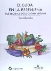 El Buda en la Berenjena. Los Secretos de la Cocina Vegana