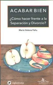 Acabar Bien ¿Como Hacer Frente a la Separacion y Divorcio?