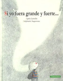 Si yo Fuera Grande y Fuerte (2ª Ed. )
