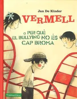 Vermell o Per qué el Bullying no Es Cap Broma
