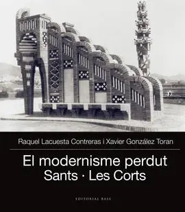 El Modernisme Perdut. Sants, les Corts I Pedralbes
