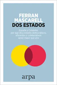 Dos Estados. España y Cataluña: por qué Dos Estados Democráticos, Eficientes y Colaborativos