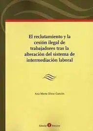 Reclutamiento y la Cesión Ilegal de Trabajadores Tras la Alteración del Sistema de Intermediación Laboral