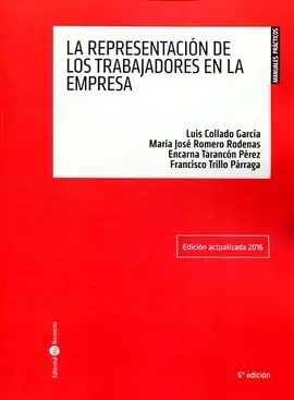 La Representacion de los Trabajadores en la Empresa (5ª Ed. Act. 2016)