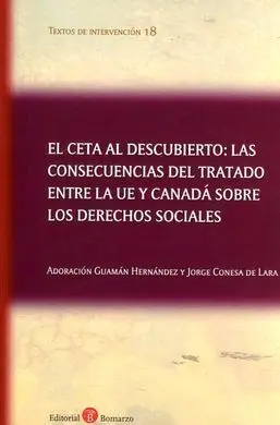 El Ceta Al Descubierto: las Consecuencias del Tratado entre la Ue y Canada Sobre los Derechos Sociales