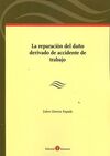 LA REPARACIÓN DEL DAÑO DERIVADO DE ACCIDENTE DE TRABAJO