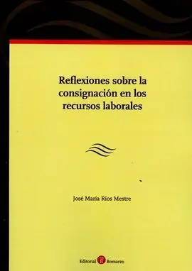 Reflexiones Sobre la Consignacion en los Recursos Laborales