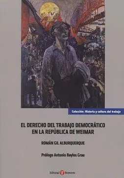 El Derecho del Trabajo Democrático en la República de Weimar