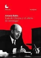 Luis de Oteyza y el Oficio de Investigar